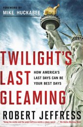 book Twilight's Last Gleaming: How America's Last Days Can Be Your Best Days