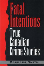 book Fatal Intentions: True Canadian Crime Stories