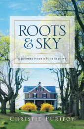 book Roots and Sky: A Journey Home in Four Seasons