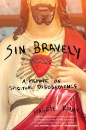 book Sin Bravely: A Memoir of Spiritual Disobedience