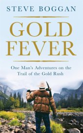 book Gold Fever: One Man's Adventures on the Trail of the Gold Rush