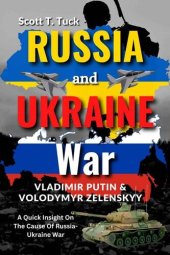 book Russia and Ukraine War: Vladimir Putin & Volodymyr Zelenskyy, A Quick Insight On The Cause Of Russia-Ukraine War