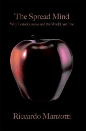 book The Spread Mind: Why Consciousness and the World Are One