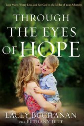 book Through the Eyes of Hope: Love More, Worry Less, and See God in the Midst of Your Adversity