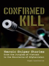 book Confirmed Kill: Heroic Sniper Stories from the Jungles of Vietnam to the Mountains of Afghanistan