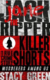 book Jack the Ripper (Jane the Ripper): Killer Shorts: Murderers Among Us