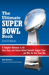 book The Ultimate Super Bowl Book: A Complete Reference to the Stats, Stars, and Stories Behind Football's Biggest Game—and Why the Best Team Won--