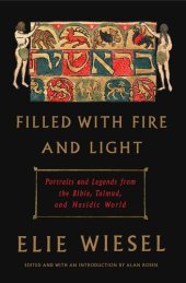 book Filled with Fire and Light: Portraits and Legends from the Bible, Talmud, and Hasidic World