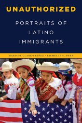 book Unauthorized: Portraits of Latino Immigrants