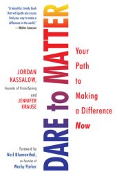 book Dare to Matter: Your Path to Making a Difference Now