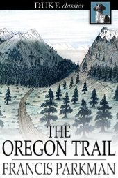 book The Oregon Trail: Sketches of Prairie and Rocky Mountain Life