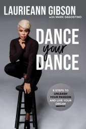 book Dance Your Dance: 8 Steps to Unleash Your Passion and Live Your Dream