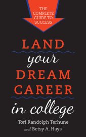 book Land Your Dream Career in College: The Complete Guide to Success