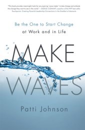 book Make Waves: Be the One to Start Change at Work and in Life