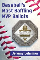 book Baseball's Most Baffling MVP Ballots