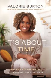 book It's About Time: The Art of Choosing the Meaningful Over the Urgent