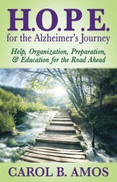 book H.O.P.E. for the Alzheimer's Journey: Help, Organization, Preparation, & Education for the Road Ahead