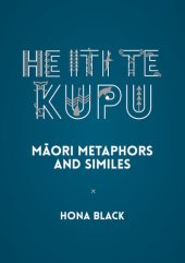 book He Iti te Kupu: Māori Metaphors and Similes