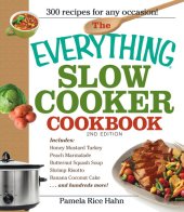 book The Everything Slow Cooker Cookbook: Easy-To-Make Meals That Almost Cook Themselves!