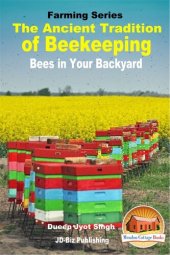 book The Ancient Tradition of Beekeeping: Bees in Your Backyard