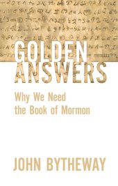 book Golden Answers: Why We Need the Book of Mormon