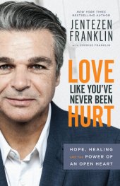 book Love Like You've Never Been Hurt: Hope, Healing and the Power of an Open Heart