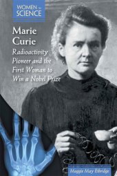 book Marie Curie: Radioactivity Pioneer and the First Woman to Win a Nobel Prize