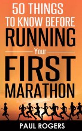 book 50 Things To Know Before Running Your First Marathon