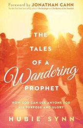 book The Tales of a Wandering Prophet: How God Can Use Anyone for His Purpose and Glory