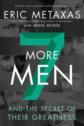 book Seven More Men: And the Secret of Their Greatness