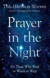 book Prayer in the Night: For Those Who Work or Watch or Weep