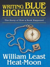 book Writing BLUE HIGHWAYS: The Story of How a Book Happened