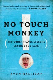 book No Touch Monkey!: And Other Travel Lessons Learned Too Late