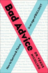 book Bad Advice: How to Survive and Thrive in an Age of Bullshit