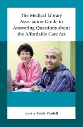 book The Medical Library Association Guide to Answering Questions about the Affordable Care Act