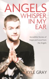 book Angels Whisper in My Ear: Incredible Stories of Hope and Love from the Angels