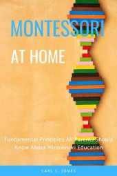 book Montessouri at Home: Fundamental Principles All Parents Should Know About Montessori Education