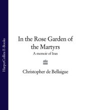 book In the Rose Garden of the Martyrs: A Memoir of Iran