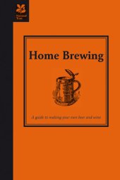 book Home Brewing: A Guide to Making Your Own Beer, Wine and Cider