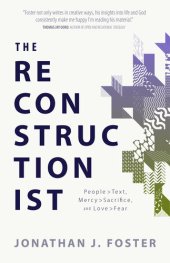 book The Reconstructionist: People > Text, Mercy > Sacrifice, and Love > Fear