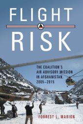 book Flight Risk: The Coalition's Air Advisory Mission in Afghanistan, 2005–2015