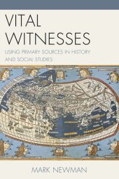 book Vital Witnesses: Using Primary Sources in History and Social Studies