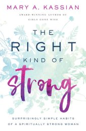 book The Right Kind of Strong: Surprisingly Simple Habits of a Spiritually Strong Woman