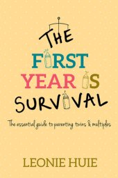 book The First Year Is Survival: The essential guide for parenting twins & multiples