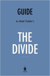 book The Divide: by Matt Taibbi / Key Takeaways, Analysis & Review: American Injustice in the Age of the Wealth Gap