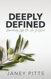 book Deeply Defined: Understanding Who You Are in Christ