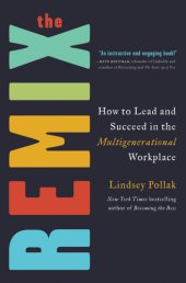 book The Remix: How to Lead and Succeed in the Multigenerational Workplace