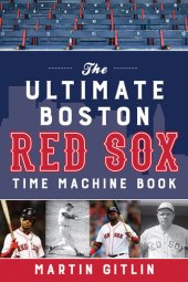 book The Ultimate Boston Red Sox Time Machine Book