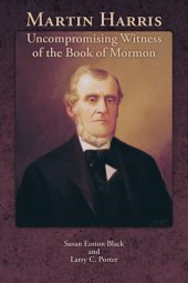 book Martin Harris: Uncompromising Witness of the Book of Mormon