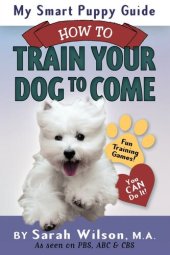 book My Smart Puppy Guide: How to Train Your Dog to Come